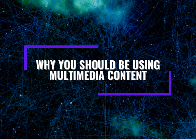 Feature Image - Why You Should Be Using Multimedia Content